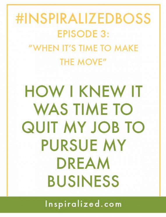 #InspiralizedBoss, Episode 3: How I Knew It Was Time To Quit My Job to Pursue My Dream Business