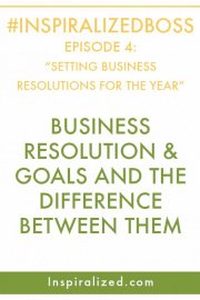 #InspiralizedBoss, Episode 4: Setting Business New Year's Resolutions