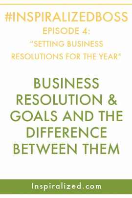 #InspiralizedBoss, Episode 4: Setting Business New Year's Resolutions