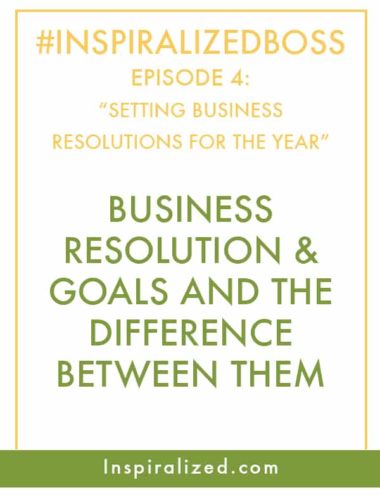 #InspiralizedBoss, Episode 4: Setting Business New Year’s Resolutions