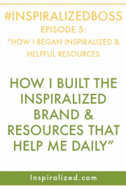 How I Built the Inspiralized Brand and Resources That Help Me Daily