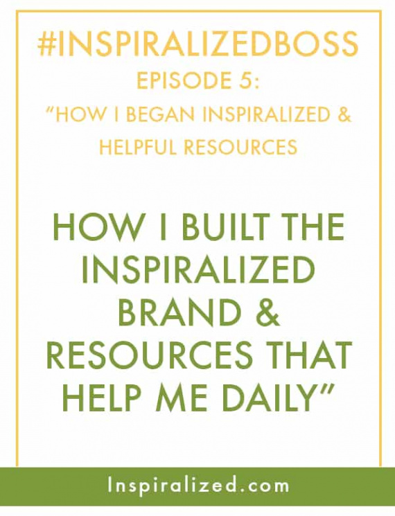 How I Built the Inspiralized Brand and Resources That Help Me Daily