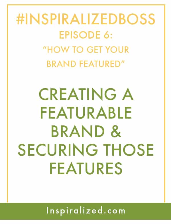 #Inspiralizedboss, Episode 6: How To Get Your Blog Featured