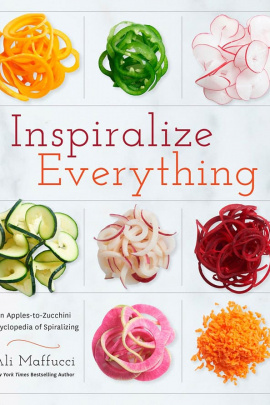 Inspiralize Everything Cookbook