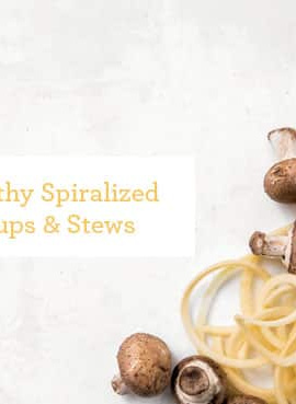 17 Spiralized Healthy Soups & Stews for Fall