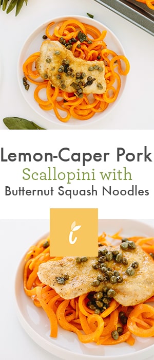 Lemon-Caper Pork Scallopini with Butternut Squash Noodles