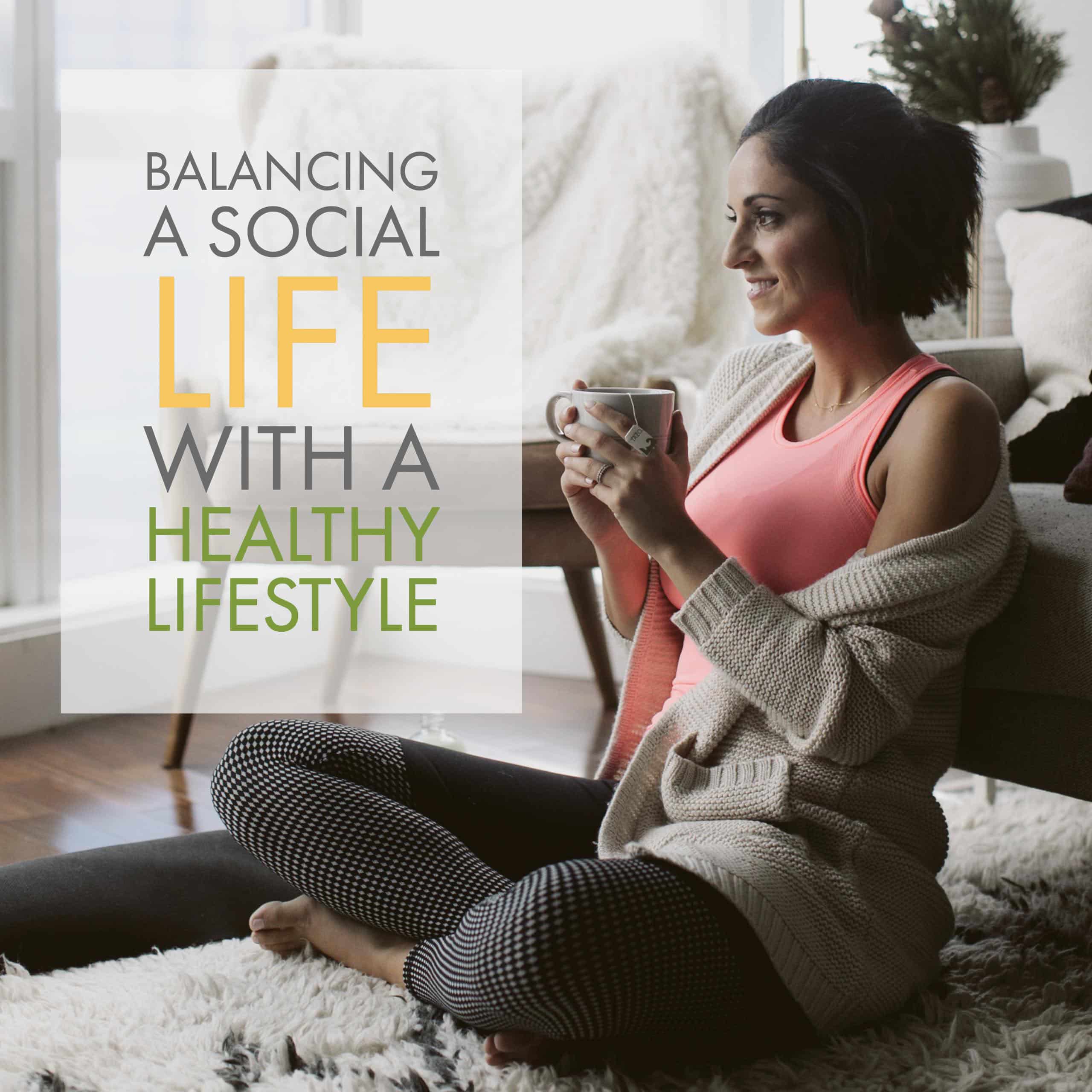 How to Balance a Social Life with A Healthy Lifestyle