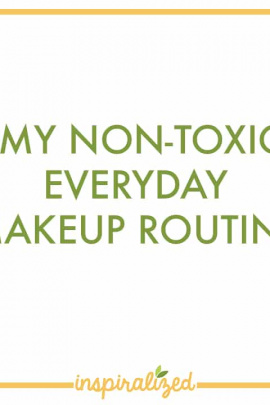 My Non-Toxic Everyday Makeup Routine