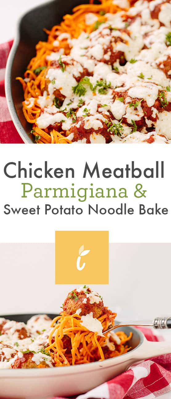Chicken Meatball Parmigiana and Sweet Potato Noodle Bake