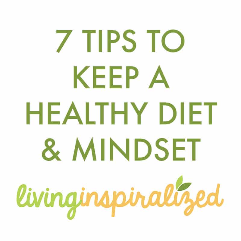 7 Tips to Keep a Healthy Diet & Mindset