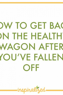 How To Get Back On the healthy Wagon