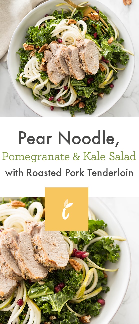Pear Noodle, Pomegranate and Kale Salad with Roasted Pork Tenderloin
