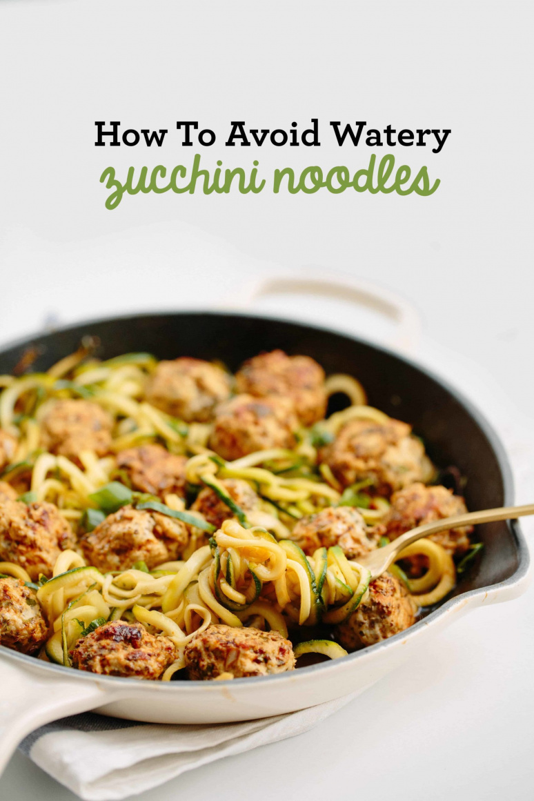 skillet of zucchini noodles with meatballs and the words How To Avoid Watery and Soggy Zucchini Noodles