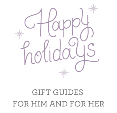 Holiday Gift Guides For Him and For Her