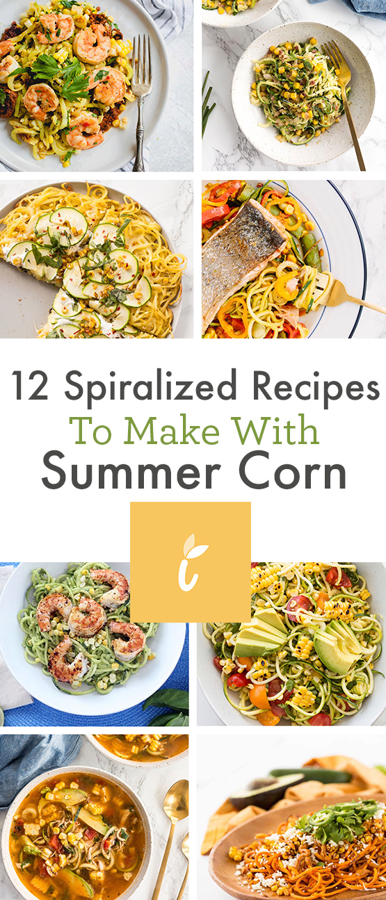 12 Spiralized Recipes To Make With Summer Corn